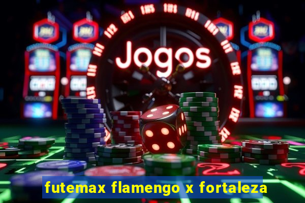 futemax flamengo x fortaleza